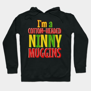 Cotton-Headed Ninnymuggins Hoodie